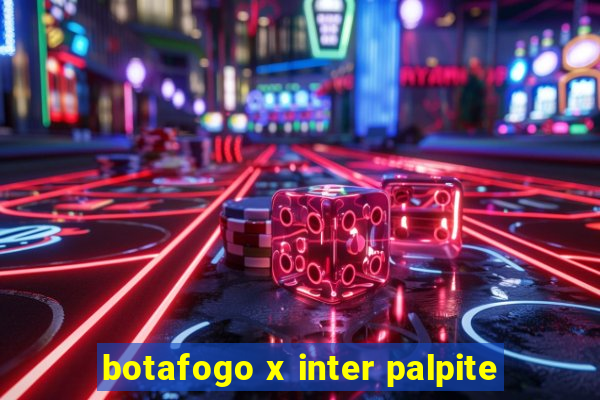 botafogo x inter palpite